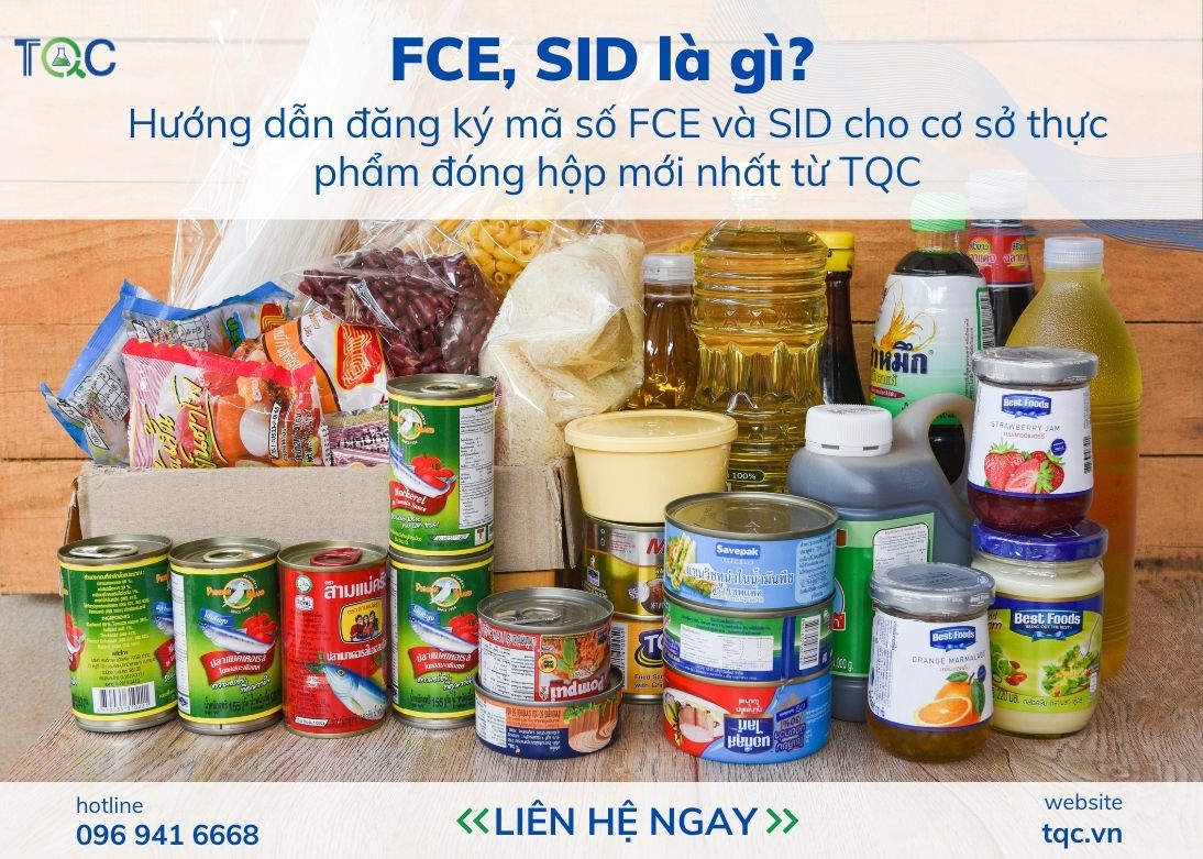 FCE, SID là gì? Hướng dẫn đăng ký mã số FCE và SID cho cơ sở thực phẩm đóng hộp mới nhất năm 2025