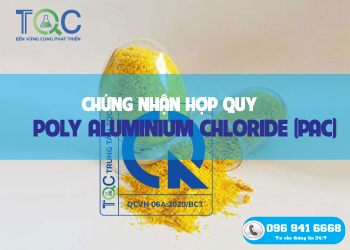 Dịch vụ Chứng nhận hợp quy Phèn nhôm Poly Aluminium Chloride (PAC) theo QCVN 06A:2020/BCT