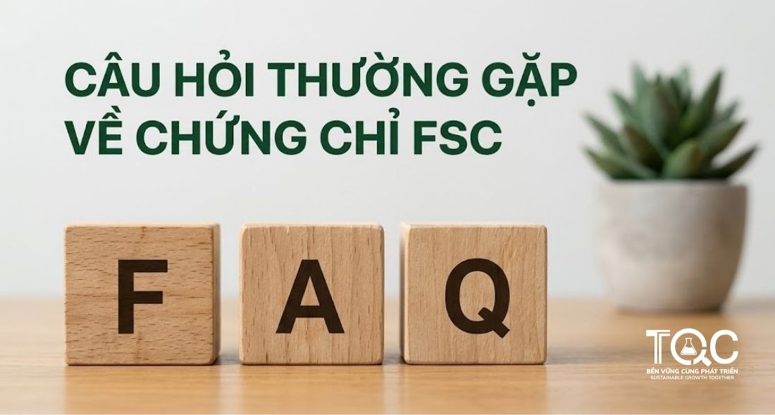 Câu hỏi thường gặp về tổ chức cấp chứng chỉ FSC ở Việt Nam