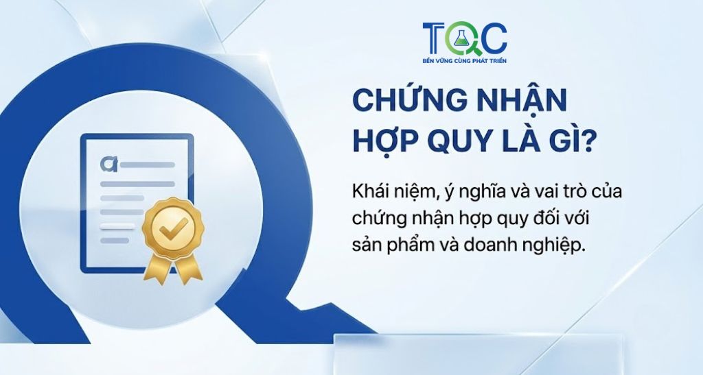 Chứng nhận hợp quy là gì ? Đăng ký chứng nhận hợp quy