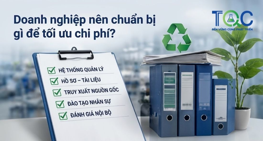 Doanh nghiệp nên chuẩn bị gì để tối ưu chi phí chứng nhận GRS?