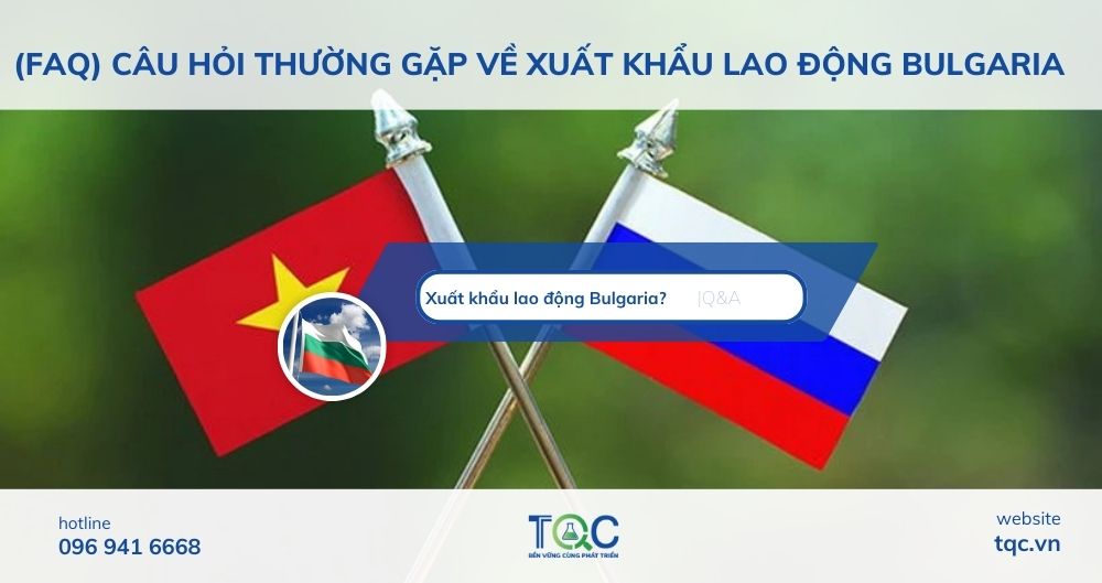 FAQ xuất khẩu lao động Bulgria