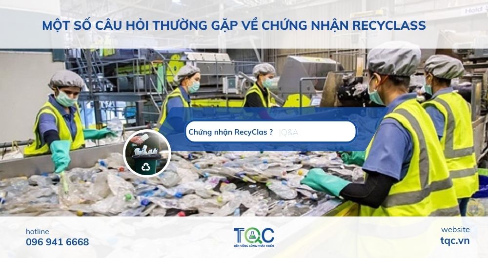 Câu hỏi thường gặp khi làm chứng nhận recyclass