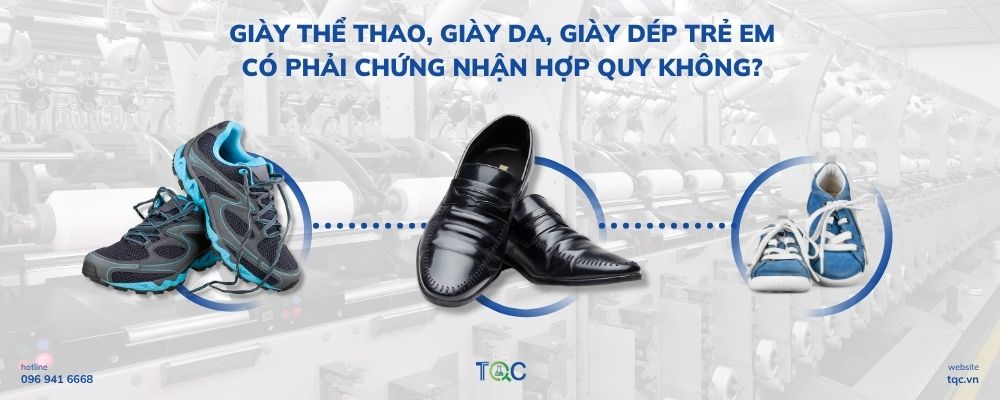 Loại giầy nào cần chứng nhận hợp quy