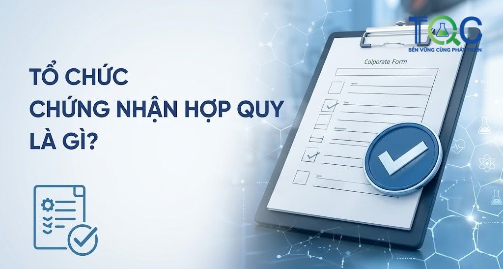 Tổ chức chứng nhận hợp quy là gì?