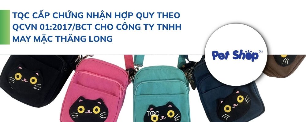 TQC cấp chứng nhận hợp quy theo QCVN 01:2017/BCT cho Công ty TNHH May Mặc Thăng Long