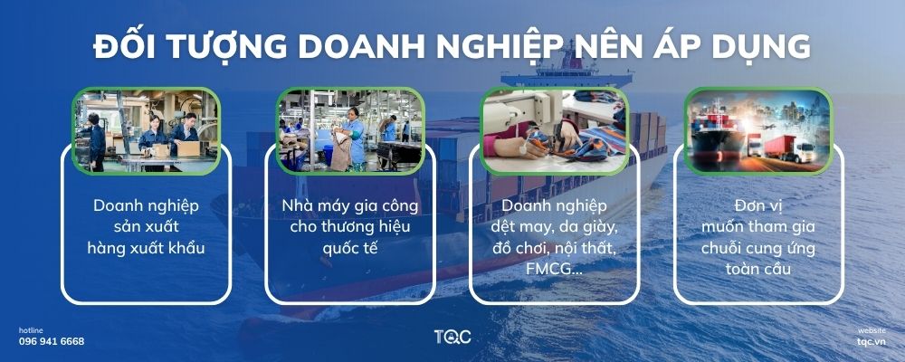 Đối tượng doanh nghiệp nên áp dụng tiêu chuẩn nhà cung ứng của các nhãn hàng quốc tế