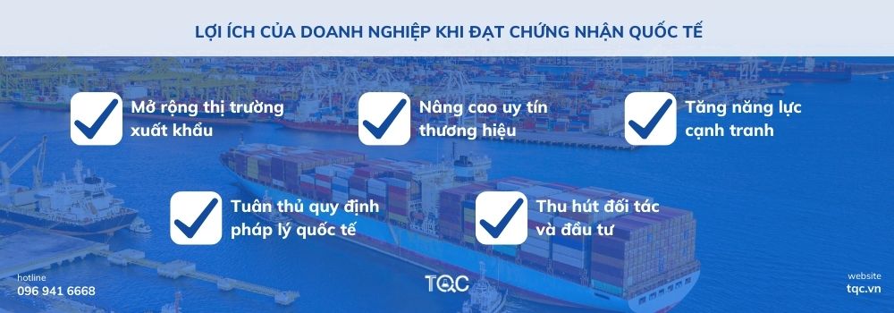 Lợi ích của doanh nghiệp khi đạt chứng nhận quốc tế