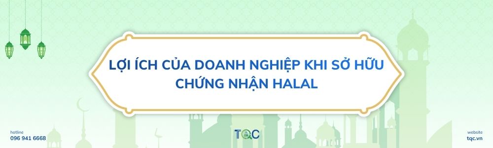 Lợi ích của doanh nghiệp khi sở hữu chứng nhận Halal