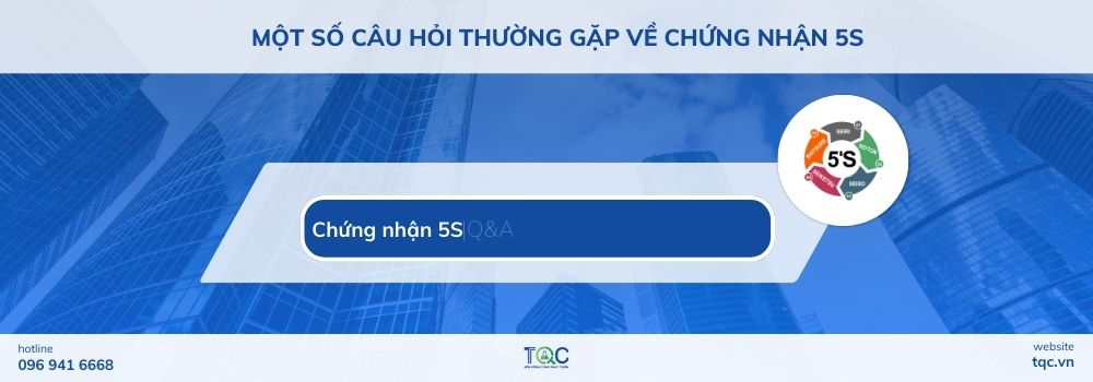 Một số câu hỏi thường gặp về chứng nhận 5S