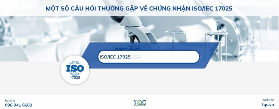 Một số câu hỏi thường gặp về chứng nhận ISO 17025 