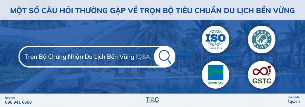 Một số câu hỏi thường gặp về trọn bộ tiêu chuẩn du lịch bền vững