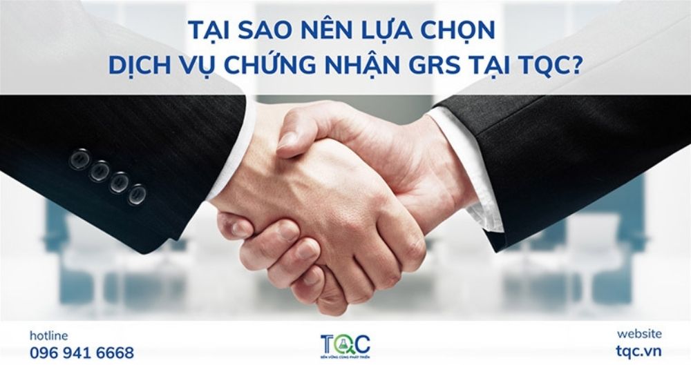 Tại sao lên chọn TQC làm chứng nhận grs
