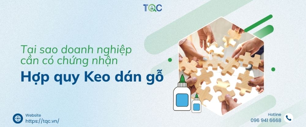 Tại sao cần làm hợp quy keo dán gỗ