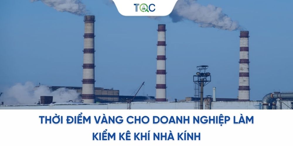 Thời điểm vàng cho doanh nghiệp làm kiểm kê khí nhà kính