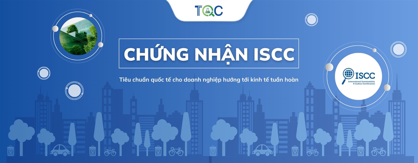 Chứng nhận ISCC - Tiêu chuẩn quốc tế kinh tế doanh nghiệp tuần hoàn