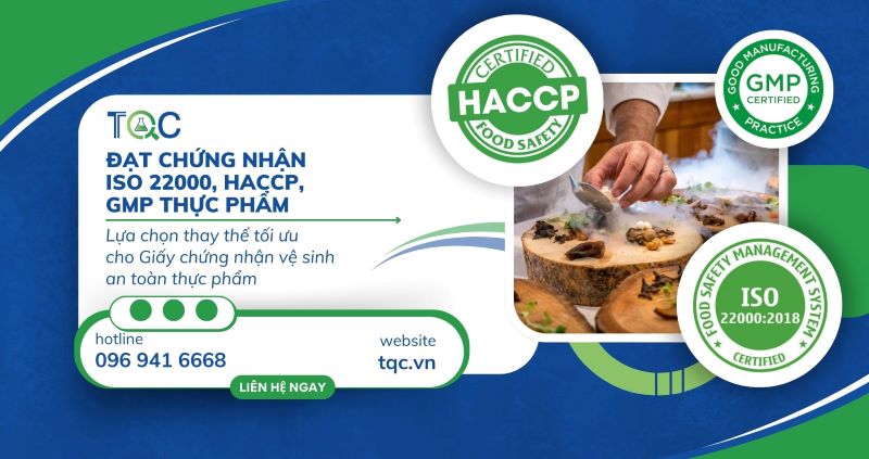 Đạt chứng nhận ISO 22000, HACCP, GMP thực phẩm: Lựa chọn thay thế tối ưu cho Giấy chứng nhận đủ điều kiện vệ sinh an toàn thực phẩm